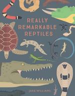 Book Cover for Really Remarkable Reptiles by Jake Williams