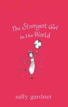 Book Cover for The Strongest Girl In The World by Sally Gardner