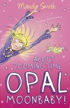 About Zooming Time, Opal Moonbaby!