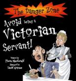 Book Cover for The Danger Zone: Avoid Being a Victorian Servant! by Fiona Macdonald