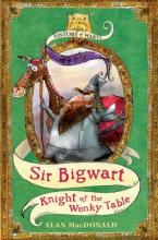 History of Warts. Sir Bigwart: Knight Of The Wonky Table