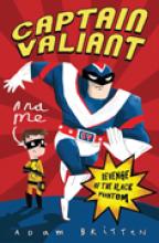 Captain Valiant and Me: Revenge of the Black Phantom