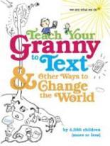 Book Cover for Teach Your Granny To Text And Other Ways To Change The World by We Are What We Do