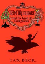 Book Cover for Tom Trueheart And The Land Of Dark Stories by Ian Beck