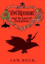 Tom Trueheart And The Land Of Dark Stories