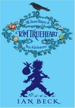 Book Cover for The Secret History of Tom Trueheart - Boy Adventurer by Ian Beck