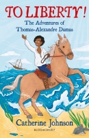 Book Cover for To Liberty! The Adventures of Thomas-Alexandre Dumas: A Bloomsbury Reader by Catherine Johnson