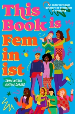 Cover for This Book Is Feminist by Jamia Wilson