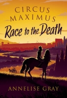 Book Cover for Circus Maximus: Race to the Death by Annelise Gray