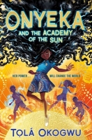 Book Cover for Onyeka and the Academy of the Sun by Tolá Okogwu