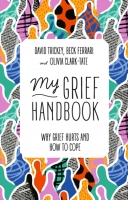 Book Cover for My Grief Handbook : Why Grief Hurts and How to Cope by Beck Ferrari , David Trickey  & Olivia Clark-Tate