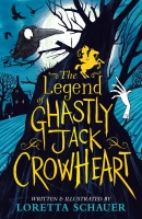 Book Cover for The Legend of Ghastly Jack Crowheart by Loretta Schauer