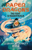 Book Cover for Paper Dragons: The Fight for the Hidden Realm Book 1 by Siobhan McDermott