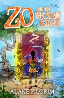 Book Cover for Zo and the Invisible Island by Alake Pilgrim