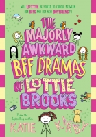 Book Cover for The Majorly Awkward BFF Dramas of Lottie Brooks by Katie Kirby