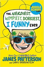 Book Cover for The Nerdiest, Wimpiest, Dorkiest I Funny Ever by James Patterson