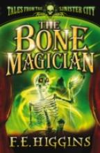 Book Cover for The Bone Magician by F E Higgins