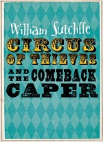 Book Cover for Circus of Thieves and the Comeback Caper by William Sutcliffe