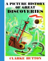 Book Cover for A Picture History Of Great Discoveries by Clarke Hutton