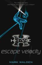 Book Cover for HIVE 3: Escape Velocity by Mark Walden