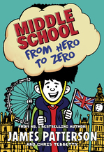 Book Cover for Middle School: From Hero to Zero by James Patterson