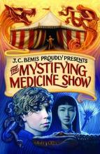 Book Cover for The Mystifying Medicine Show by J. C. Bemis