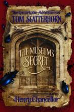 Book Cover for The Museum's Secret: The Remarkable Adventures Of Tom Scatterhorn by Henry Chancellor