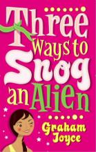 Book Cover for Three Ways to Snog an Alien by Graham Joyce