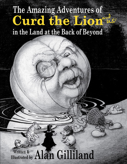 The Amazing Adventures of Curd The Lion and Us! in the Land at the Back of Beyond