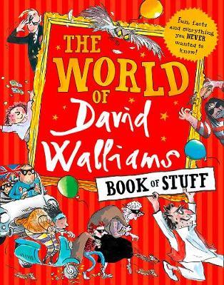 The World of David Walliams Book of Stuff Fun, Facts and Everything You Never Wanted to Know