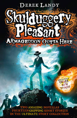 Armageddon Outta Here - the World of Skulduggery Pleasant