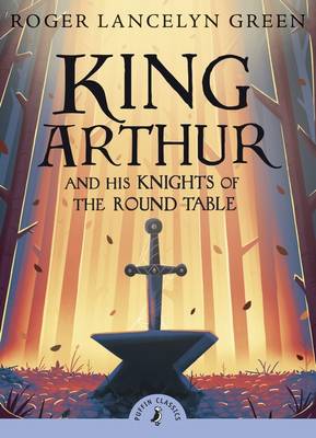 King Arthur And His Knights Of The Round Table (with an introduction by David Almond)