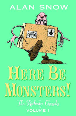 Here Be Monsters!: The Ratbridge Chronicles Vol 1