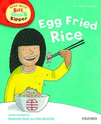 Read with Biff, Chip, and Kipper : Phonics : Level 5 : Egg Fried Rice