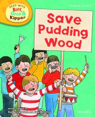 Read with Biff, Chip, and Kipper : Phonics : Level 6 : Save Pudding Wood