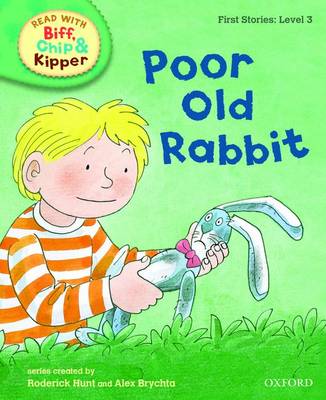 Read with Biff, Chip, and Kipper : First Stories : Level 3 : Poor Old Rabbit