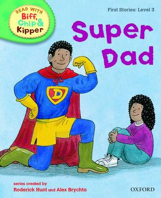 Read with Biff, Chip, and Kipper : First Stories : Level 3 : Super Dad