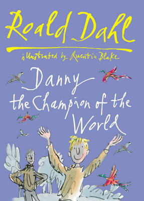 Danny, The Champion Of The World by Roald Dahl (9780224083911/Hardback)