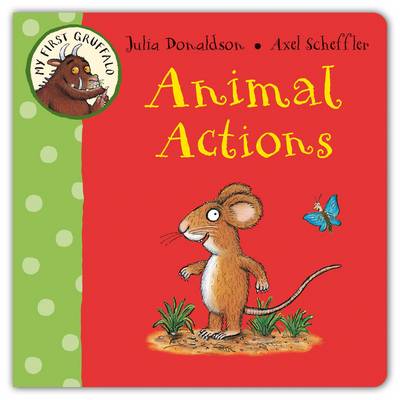 My First Gruffalo: Animal Actions by Julia Donaldson (9780230753167/Board  book)