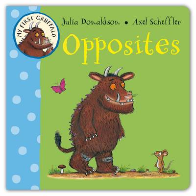 My First Gruffalo: Opposites