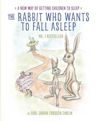 The Rabbit Who Wants to Fall Asleep A New Way of Getting Children to Sleep