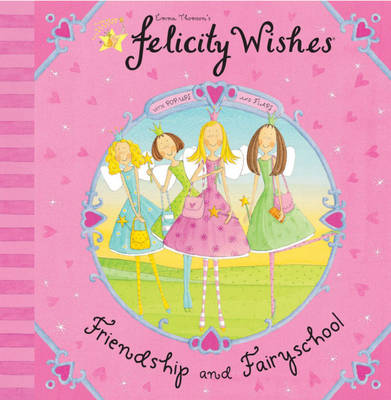 Felicity Wishes: Friendship and Fairyschool