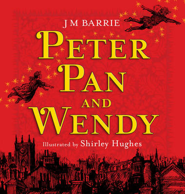 Peter Pan and Wendy (illus Shirley Hughes)