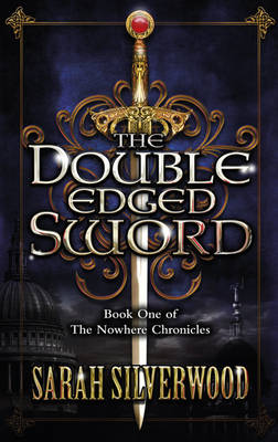 The Double-edged Sword: The Nowhere Chronicles Book 1