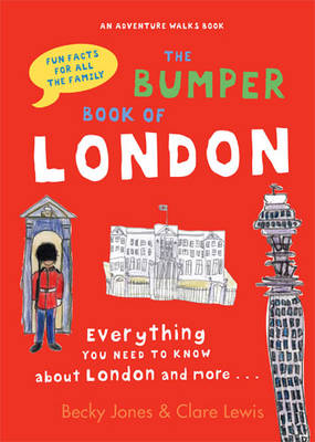 The Bumper Book of London Everything You Need to Know About London and More...