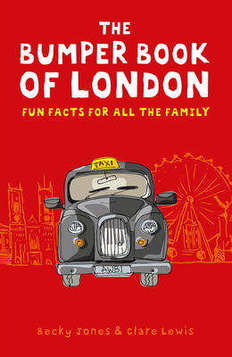 Cover for The Bumper Book of London Everything You Need to Know About London and More... by Becky Jones, Clare Lewis