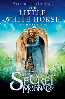 The Little White Horse (The Secret of Moonacre film tie-in edition)