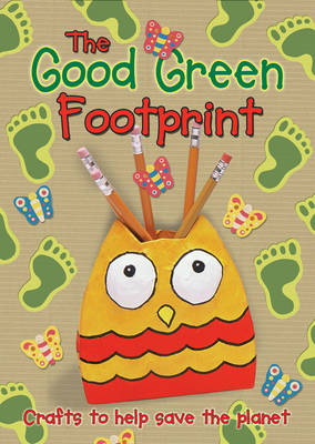 The Good Green Footprint: Crafts to Help Save the Planet