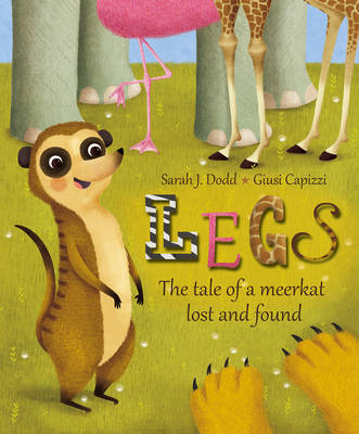 Legs The Tale of a Meerkat Lost and Found