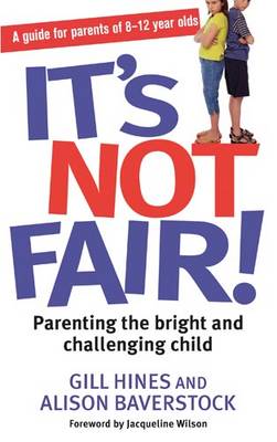 It's Not Fair : Parenting the Bright and Challenging Child